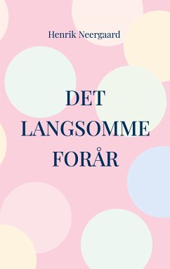 Det langsomme forår (eBook, ePUB) - Neergaard, Henrik