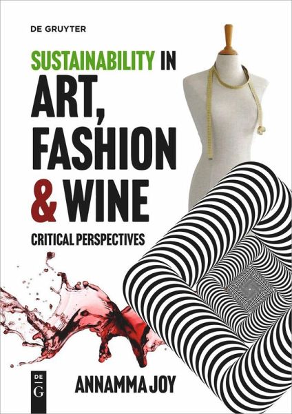 Sustainability in Art, Fashion and Wine (eBook, ePUB) Sustainability in Art, Fashion and Wine (eBook, ePUB)