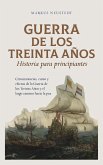 Guerra de los Treinta Años Historia para principiantes Circunstancias, curso y efectos de la Guerra de los Treinta Años y el largo camino hacia la paz (eBook, ePUB)