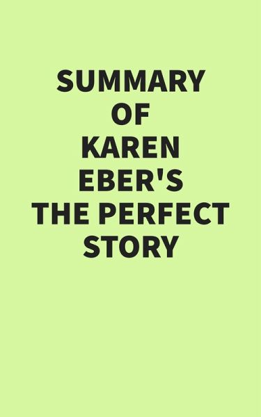 Summary of Karen Eber's The Perfect Story (eBook, ePUB) Summary of Karen Eber's The Perfect Story (eBook, ePUB)