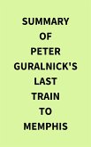 Summary of Peter Guralnick's Last train to Memphis (eBook, ePUB)