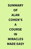 Summary of Alan Cohen's A Course in Miracles Made Easy (eBook, ePUB) Summary of Alan Cohen's A Course in Miracles Made Easy (eBook, ePUB)