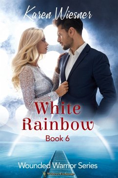 White Rainbow (Wounded Warriors, #6) (eBook, ePUB) - Wiesner, Karen