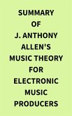 Summary of J. Anthony Allen's Music Theory for Electronic Music Producers (eBook, ePUB)
