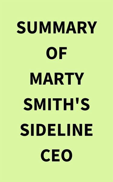 Summary of Marty Smith's Sideline CEO (eBook, ePUB) Summary of Marty Smith's Sideline CEO (eBook, ePUB)