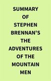 Summary of Stephen Brennan's The Adventures of the Mountain Men (eBook, ePUB)