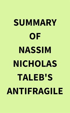 Summary of Nassim Nicholas Taleb's Antifragile (eBook, ePUB) - IRB Media