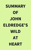 Summary of John Eldredge's Wild at Heart (eBook, ePUB)