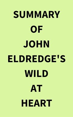 Cover Summary of John Eldredge's Wild at Heart (eBook, ePUB)
