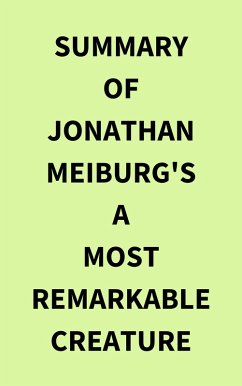 Summary of Jonathan Meiburg's A Most Remarkable Creature (eBook, ePUB) - IRB Media