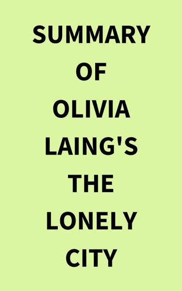 Summary of Olivia Laing's The Lonely City (eBook, ePUB)