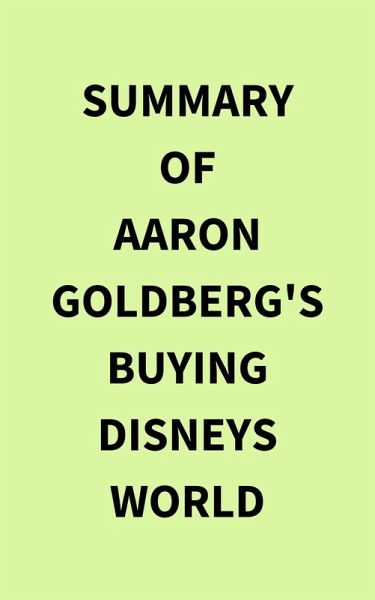 Summary of Aaron Goldberg's Buying Disneys World (eBook, ePUB)