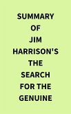 Summary of Jim Harrison's The Search for the Genuine (eBook, ePUB)