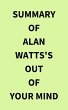 Summary of Alan Watts's Out of Your... - Bild 1