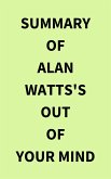 Summary of Alan Watts's Out of Your Mind (eBook, ePUB) Summary of Alan Watts's Out of Your Mind (eBook, ePUB)