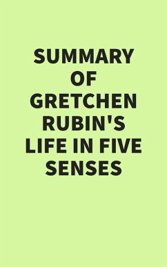 Summary of Gretchen Rubin's Life in Five Senses (eBook, ePUB) - IRB Media