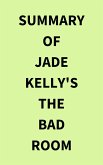 Summary of Jade Kelly's The Bad Room (eBook, ePUB)