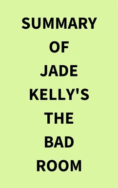Summary of Jade Kelly's The Bad Room (eBook, ePUB) - IRB Media