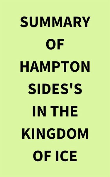 Summary of Hampton Sides's In the Kingdom of Ice (eBook, ePUB)