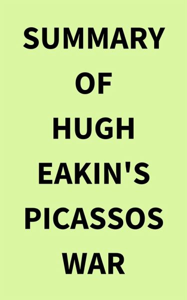 Summary of Hugh Eakin's Picassos War (eBook, ePUB)