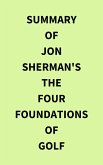 Summary of Jon Sherman's The Four Foundations of Golf (eBook, ePUB)