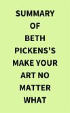 Summary of Beth Pickens's Make Your Art No Matter What (eBook, ePUB)