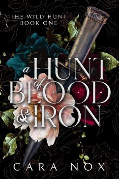 A Hunt of Blood & Iron (The Wild Hunt, #1) (eBook, ePUB) - Nox, Cara