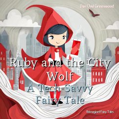 Ruby and the City Wolf: A Tech-Savvy Fairy Tale (Reimagined Fairy Tales) (eBook, ePUB) - Greenwood, Dan Owl
