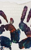 Unraveling Minds A Comprehensive Exploration of Psychological Disorders (eBook, ePUB) Unraveling Minds A Comprehensive Exploration of Psychological Disorders (eBook, ePUB)