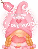 Don't You Gnome I Love You? (eBook, ePUB)
