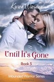 Until It's Gone (Wounded Warriors, #5) (eBook, ePUB)