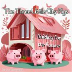 The Three Little City Pigs: Building for the Future (Reimagined Fairy Tales) (eBook, ePUB)