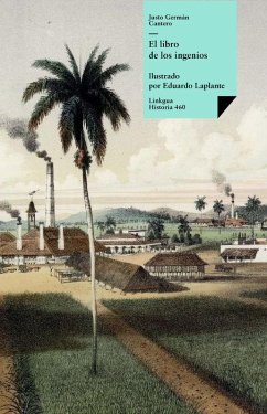 El libro de los ingenios: colección de vistas de los principales ingenios de la isla de Cuba (eBook, ePUB) - Cantero, Justo Germán