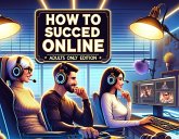 How To Succeed Online Adults Only Edition (eBook, ePUB)