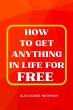 How to Get Anything in Life for Free... - Bild 1