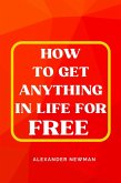 How to Get Anything in Life for Free (eBook, ePUB)