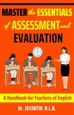 Master the Essentials of Assessment and Evaluation (Pedagogy of English, #4) (eBook, ePUB) Master the Essentials of Assessment and Evaluation (Pedagogy of English, #4) (eBook, ePUB)