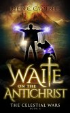 Waite on the Antichrist (The Celestial Wars, #6) (eBook, ePUB)