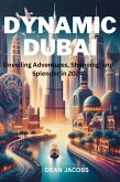 Dynamic Dubai: Unveiling Adventures, Shopping, and Splendor in 2024 (eBook, ePUB)