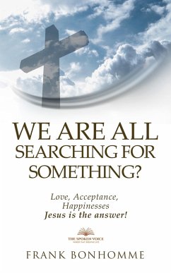 Cover We are all Searching for Something Love Acceptance Happiness Jesus is The Answer (eBook, ePUB)
