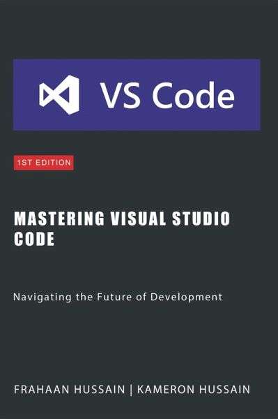 Mastering Visual Studio Code: Navigating the Future of Development (eBook, ePUB) Mastering Visual Studio Code: Navigating the Future of Development (eBook, ePUB)