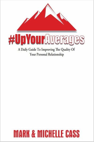 Up Your Averages: A Daily Guide To Improving Your Personal Relationship (eBook, ePUB) Up Your Averages: A Daily Guide To Improving Your Personal Relationship (eBook, ePUB)