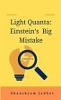 Light Quanta: Einstein's Big Mistake... - Bild 1