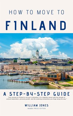 How to Move to Finland: A Step-by-Step Guide (eBook, ePUB) - Jones, William
