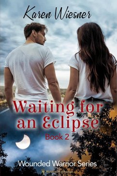 Waiting for an Eclipse (Wounded Warriors, #2) (eBook, ePUB) - Wiesner, Karen