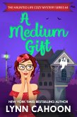 A Medium Gift (The Haunted Life Cozy Mystery series, #4) (eBook, ePUB)