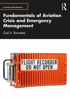 Fundamentals of Aviation Crisis and Emergency Management (eBook, PDF) - Rowntree, Gail A. Fundamentals of Aviation Crisis and Emergency Management (eBook, PDF) - Rowntree, Gail A.