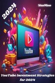 YouTube Investment Strategies for 2024 (eBook, ePUB) YouTube Investment Strategies for 2024 (eBook, ePUB)