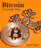 Bitcoin - A Catholic View (eBook, ePUB) Bitcoin - A Catholic View (eBook, ePUB)