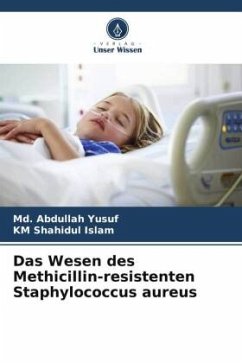 Das Wesen des Methicillin-resistenten Staphylococcus aureus - Yusuf, Md. Abdullah;Islam, KM Shahidul